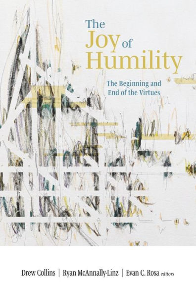 The Joy Of Humility: The Beginning And End Of The Virtues