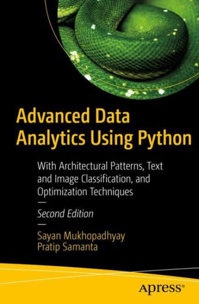 Advanced Data Analytics Using Python: With Architectural Patterns, Text And Image Classification, And Optimization Techniques