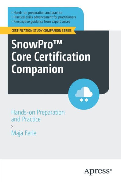 Snowpro™ Core Certification Companion: Hands-On Preparation And Practice (Certification Study Companion Series)