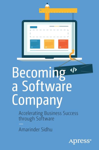 Becoming A Software Company: Accelerating Business Success Through Software