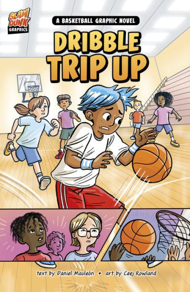 Dribble Trip Up: A Basketball Graphic Novel (Slam Dunk Graphics)