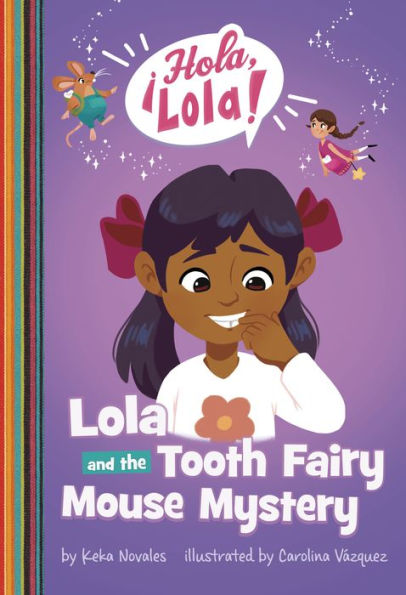 Lola And The Tooth Fairy Mouse Mystery (¡Hola, Lola!)