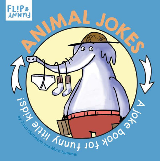 Animal Jokes: A Joke Book For Funny Little Kids (Flip & Funny)