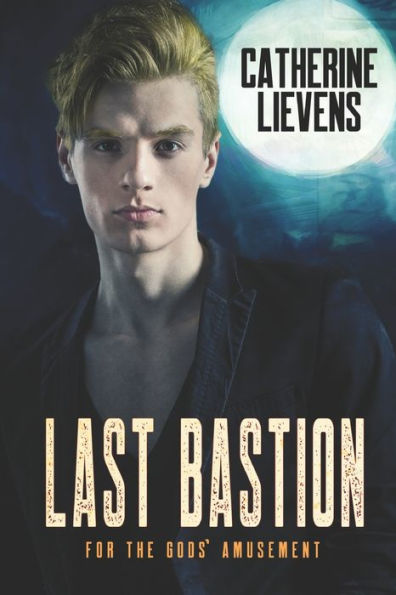 Last Bastion (For The Gods’ Amusement)