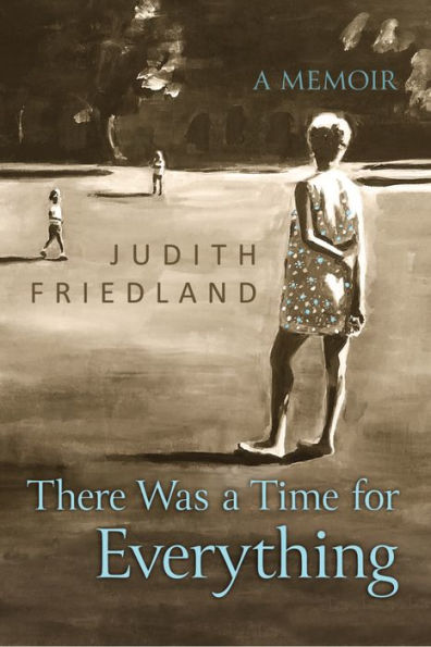 There Was A Time For Everything: A Memoir