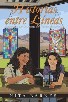 Historias Entre Líneas: Inspiradas Por Los Sucesos Del Nuevo Testamento (Spanish Edition)