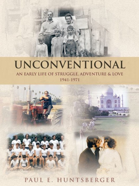 Unconventional: An Early Life Of Struggle, Adventure & Love 1941-1971