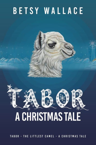 Tabor - A Christmas Tale: Tabor - The Littlest Camel - A Christmas Tale