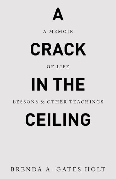 A Crack In The Ceiling: A Memoir Of Life Lessons & Other Teachings - 9781489748836