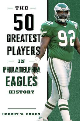 The 50 Greatest Players In Philadelphia Eagles History