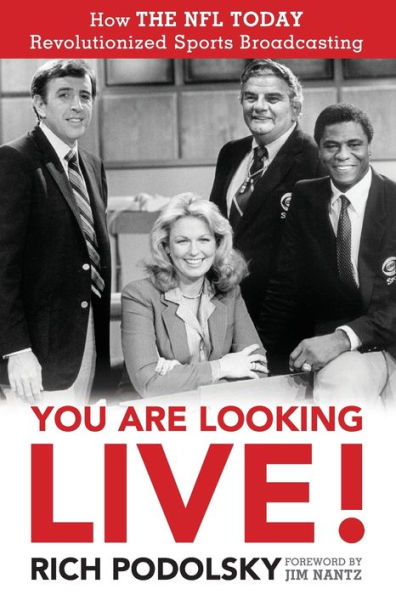 You Are Looking Live!: How The Nfl Today Revolutionized Sports Broadcasting