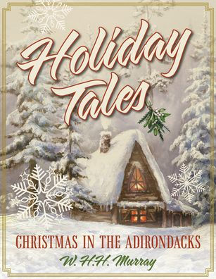 Holiday Tales: Christmas In The Adirondacks