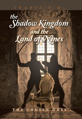 The Shadow Kingdom And The Land Of Nines: The Chosen Ones
