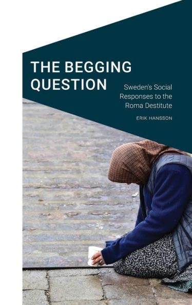 The Begging Question: Sweden'S Social Responses To The Roma Destitute (Cultural Geographies + Rewriting The Earth)