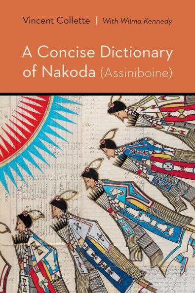 A Concise Dictionary Of Nakoda (Assiniboine) (Studies In The Native Languages Of The Americas)