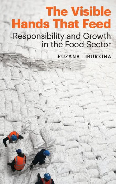 The Visible Hands That Feed: Responsibility And Growth In The Food Sector (Our Sustainable Future)