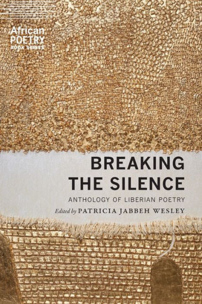 Breaking The Silence: Anthology Of Liberian Poetry (African Poetry Book)