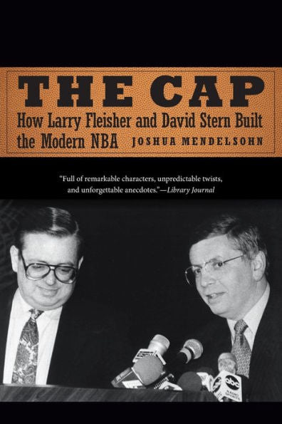 The Cap: How Larry Fleisher And David Stern Built The Modern Nba
