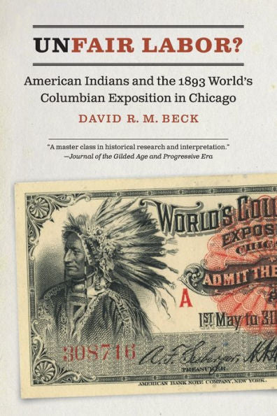 Unfair Labor?: American Indians And The 1893 World'S Columbian Exposition In Chicago
