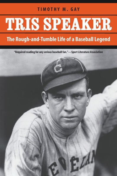 Tris Speaker: The Rough-And-Tumble Life Of A Baseball Legend