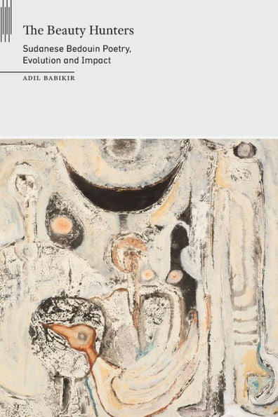 The Beauty Hunters: Sudanese Bedouin Poetry, Evolution And Impact (On African Poetry)