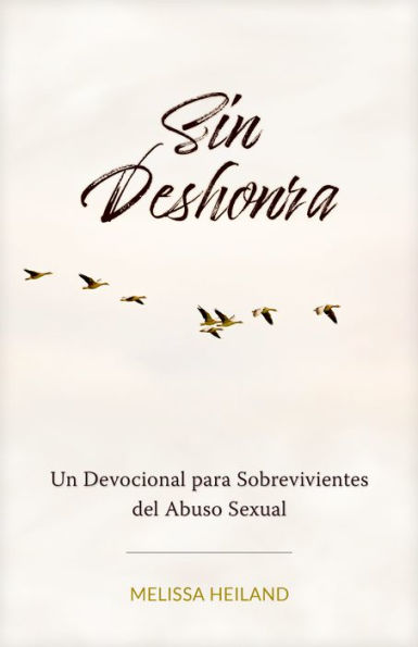 Sin Deshonra: Un Devocional Para Sobrevivientes Del Abuso Sexual (Spanish Edition)
