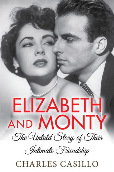 Elizabeth And Monty: The Untold Story Of Their Intimate Friendship