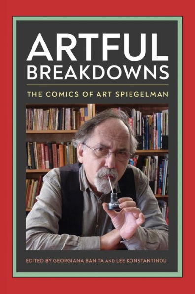 Artful Breakdowns: The Comics Of Art Spiegelman (Tom Inge Series On Comics Artists)