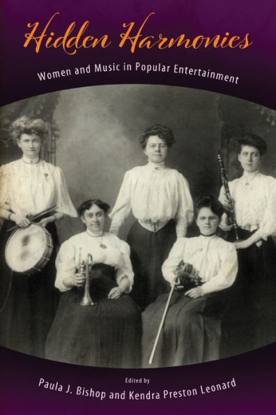 Hidden Harmonies: Women And Music In Popular Entertainment (American Made Music Series)