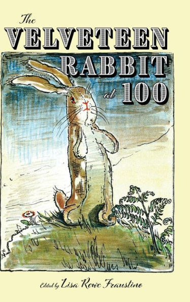 The Velveteen Rabbit At 100 (Children'S Literature Association Series)