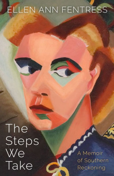 The Steps We Take: A Memoir Of Southern Reckoning (Willie Morris Books In Memoir And Biography)