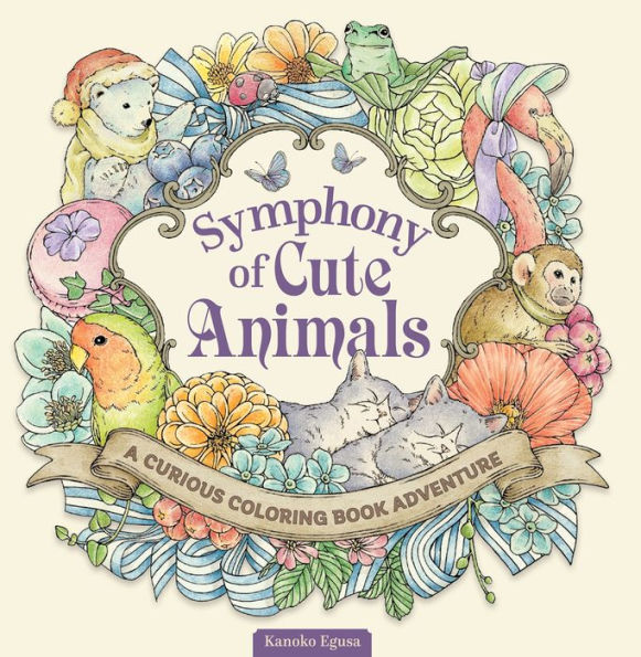 Symphony Of Cute Animals: A Curious Coloring Book Adventure (Design Originals) Adult Coloring Book - 72 Fantasy Designs In A Magical Fairy-Tale-Inspired Setting [English Version Of The Japanese Book]