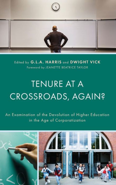 Tenure At A Crossroads, Again?: An Examination Of The Devolution Of Higher Education In The Age Of Corporatization