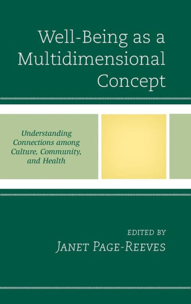 Well-Being As A Multidimensional Concept: Understanding Connections Among Culture, Community, And Health (Anthropology Of Well-Being: Individual, Community, Society)
