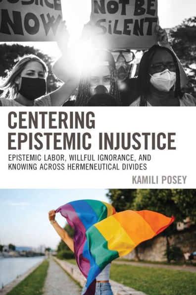 Centering Epistemic Injustice: Epistemic Labor, Willful Ignorance, And Knowing Across Hermeneutical Divides