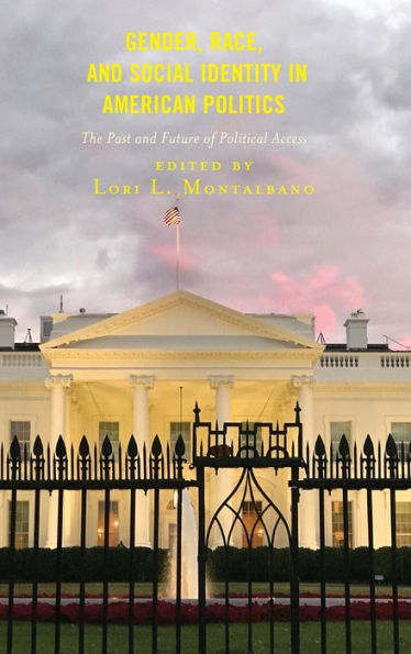 Gender, Race, And Social Identity In American Politics: The Past And Future Of Political Access (Media, Culture, And The Arts)