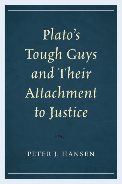 Plato’S Tough Guys And Their Attachment To Justice