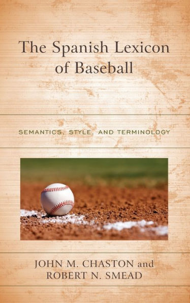 The Spanish Lexicon Of Baseball: Semantics, Style, And Terminology