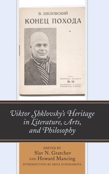 Viktor Shklovsky’S Heritage In Literature, Arts, And Philosophy