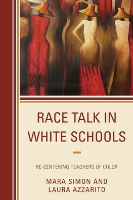 Race Talk In White Schools: Re-Centering Teachers Of Color