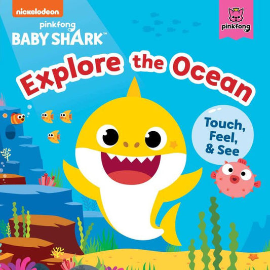 Baby Shark: Explore The Ocean: Touch, Feel, And See