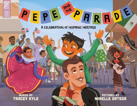 Pepe And The Parade: A Celebration Of Hispanic Heritage