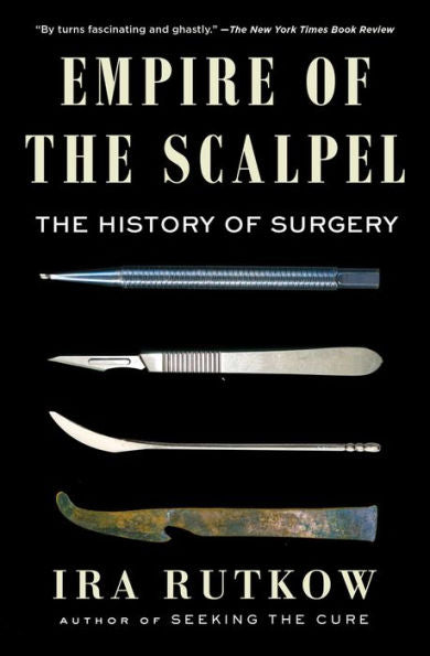Empire Of The Scalpel: The History Of Surgery