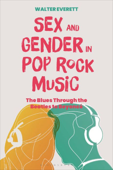 Sex And Gender In Pop/Rock Music: The Blues Through The Beatles To Beyoncé
