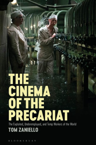 The Cinema Of The Precariat: The Exploited, Underemployed, And Temp Workers Of The World