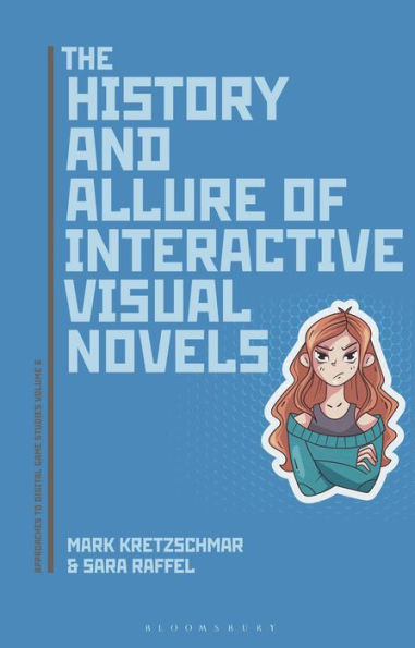 History And Allure Of Interactive Visual Novels, The (Approaches To Digital Game Studies)
