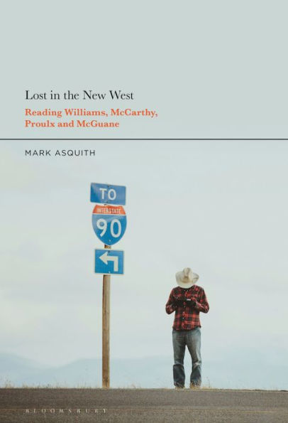 Lost In The New West: Reading Williams, Mccarthy, Proulx And Mcguane
