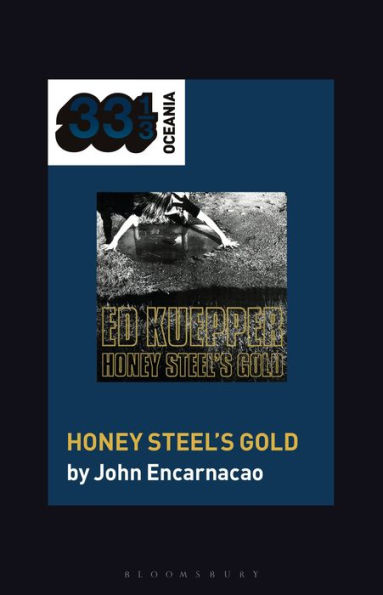 Ed Kuepper'S Honey Steel'S Gold (33 1/3 Oceania)