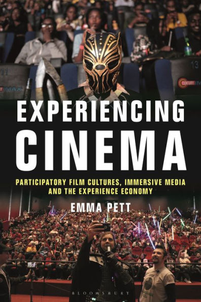 Experiencing Cinema: Participatory Film Cultures, Immersive Media And The Experience Economy