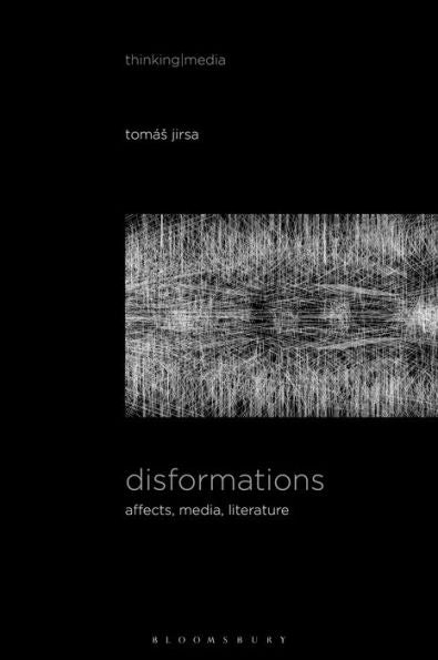 Disformations: Affects, Media, Literature (Thinking Media)